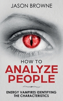 Paperback How To Analyze People: Analyzing the Energy Vampire Book