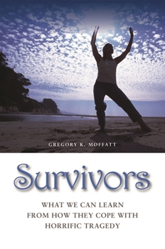 Hardcover Survivors: What We Can Learn from How They Cope with Horrific Tragedy Book