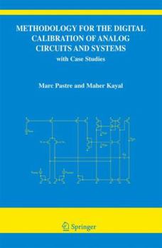 Hardcover Methodology for the Digital Calibration of Analog Circuits and Systems: With Case Studies Book