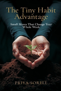 Paperback The Tiny Habit Advantage: Small Moves That Change Your Whole Week Book