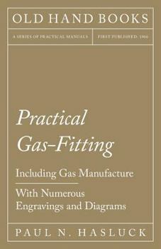 Paperback Practical Gas-Fitting - Including Gas Manufacture - With Numerous Engravings and Diagrams Book