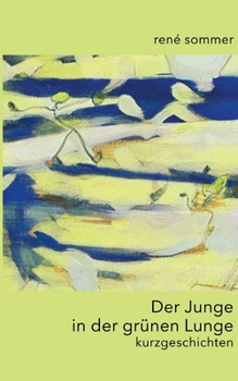 Paperback Der Junge in der grünen Lunge: kurzgeschichten [German] Book