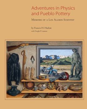 Hardcover Adventures in Physics and Pueblo Pottery: Memoirs of a Los Alamos Scientist Book