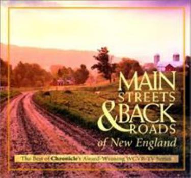 Paperback Main Streets & Back Roads of New England: The Best of Chronicle's Award-Winning Wcvb-TV Series Book