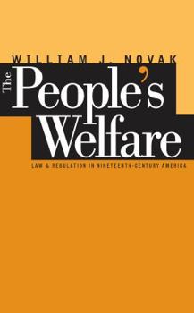 The People's Welfare: Law and Regulation in Nineteenth-Century America - Book  of the Studies in Legal History