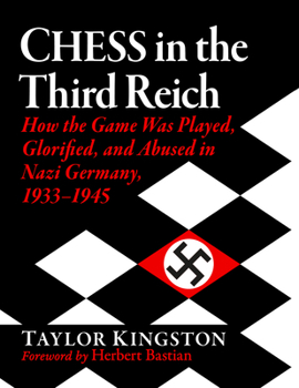 Paperback Chess in the Third Reich: How the Game Was Played, Glorified, and Abused in Nazi Germany, 1933-1945 Book