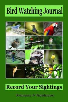 Paperback Bird Watching Journal: Record Your Sightings Book