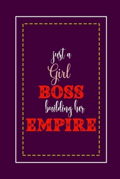 Just A Girl Boss Building Her Empire: Girl boss notebook: Gifts for Boss Girl: Lady Boss Gifts: boss lady lined journal: for women: lady boss ... notebooks for women: boss girl book(6x9)