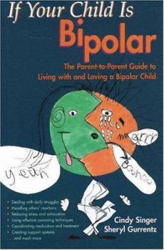 Paperback If Your Child Is Bipolar: The Parent-To-Parent Guide to Living with and Loving a Bipolar Child Book