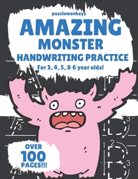 Paperback Amazing Monster Handwriting Practice for 3, 4, 5 & 6 year olds!: Colouring Pages - Over 100 Pages - Letter Tracing Book