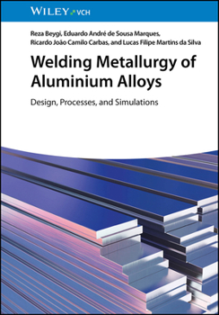 Hardcover Welding Metallurgy of Aluminium Alloys: Design, Processes, and Simulations Book