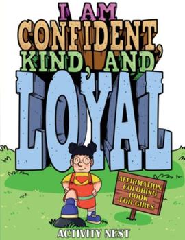 Paperback I Am Confident, Kind, and Loyal: Affirmation Coloring Book for Girls Book