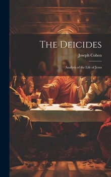 The Deicides: Analysis of the Life of Jesus
