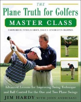 Hardcover The Plane Truth for Golfers Master Class: Advanced Lessons for Improving Swing Technique and Ball Control for the One-Plane and Two-Plane Swings Book