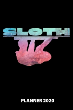 Sloth Planner 2020: 140 Pages | 6 X 9 | Calender | Organizer | Weekly Planner | Monthly Planner | Daily Planner | Birthday Log | Phone Book | Small ... 2020 | 12 Month | Year |  Months | Weeks | D