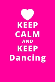 Paperback Keep Calm And Keep Dancing: 6"x9" 120 Pages Journal Book