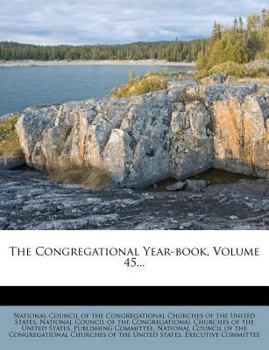 Paperback The Congregational Year-Book, Volume 45... Book
