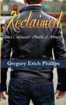 Paperback Reclaimed: This Catholic Faith Is Mine! Book
