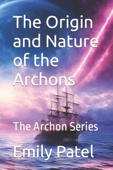 Paperback The Origin and Nature of the Archons: The Archon Series Book