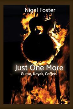 Just One More: Guitar, Kayak, Coffee
