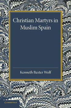 Paperback Christian Martyrs in Muslim Spain Book