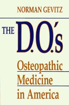Paperback The D.O.'s: Osteopathic Medicine in America Book