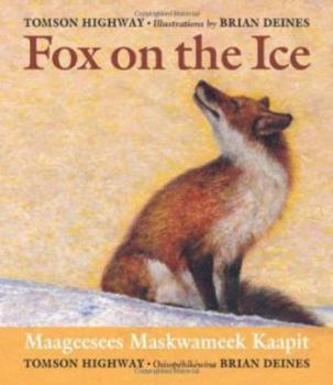 Hardcover Fox on the Ice: Mahkesis Miskwamihk E-Cipatapit Book