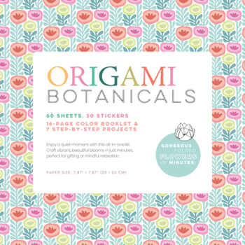 Misc. Origami Botanicals Kit: 60 Beautiful Sheets, 30 Stickers, and 7-Project Booklet Book