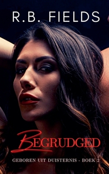 Begrudged (Geboren Uit Duisternis) (Dutch Edition)