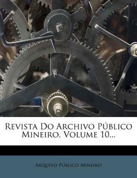 Paperback Revista Do Archivo Publico Mineiro, Volume 10... [Portuguese] Book