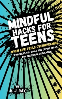 Paperback Mindful Hacks for Teens: Practical SEL Tools and Coping Skills for Emotional Regulation Book