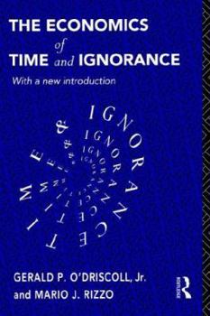 Paperback The Economics of Time and Ignorance: With a New Introduction Book