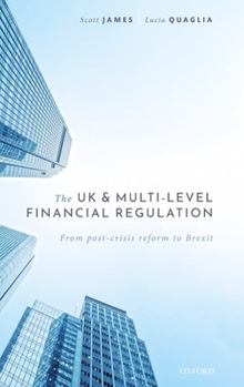 Hardcover The UK and Multi-Level Financial Regulation: From Post-Crisis Reform to Brexit Book