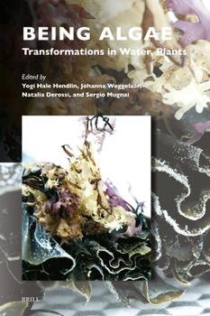 Hardcover Being Algae: Transformations in Water, Plants Book