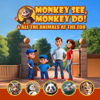 Paperback Monkey See, Monkey Do and All the Animals at the Zoo Book