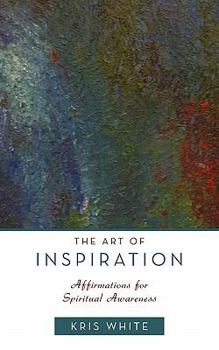 Paperback The Art of Inspiration: Affirmations for Spiritual Awareness Book