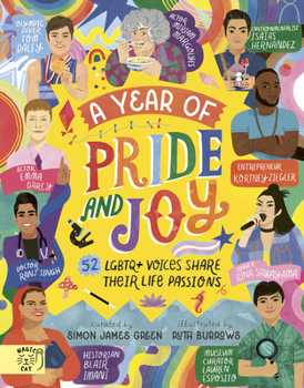 A Year of Pride and Joy: 52 Lgbtq] Voices Share Their Life Passions