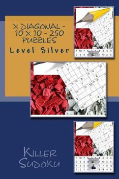 Paperback Killer Sudoku X Diagonal - 10 X 10 - 250 Puzzles - Level Silver: Perfect Charging for Your Mind Book