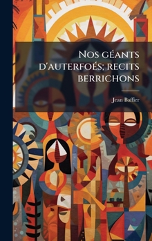 Hardcover Nos gÃ(c)ants d'auterfoÃ(c)s; recits berrichons [French] Book