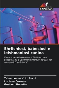 Ehrlichiosi, babesiosi e leishmaniosi canina (Italian Edition)