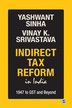 Indirect Tax Reform in India : 1947 to GST and Beyond