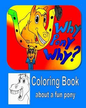 Paperback Why Pony Why Coloring Book
