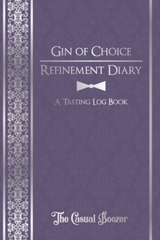 Paperback Gin Refinement Diary: 100 Templated Pages for Discovering Your New Favorite Gin - Dark Cover Book
