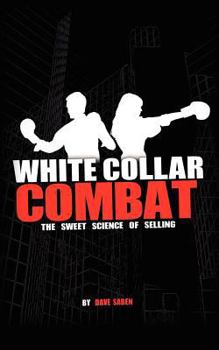 Paperback White Collar Combat, The Sweet Science of Selling Book