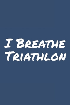 Paperback I Breathe Triathlon: Blank Lined Notebook Book