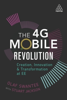 Paperback The 4g Mobile Revolution: Creation, Innovation and Transformation at Ee Book