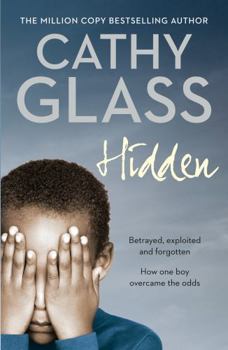 Paperback Hidden: Betrayed, Exploited and Forgotten. How One Boy Overcame the Odds. Book