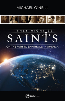 Paperback They Might Be Saints: On the Path to Sainthood in America Book