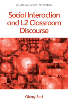 Social Interaction and L2 Classroom Discourse - Book  of the Studies in Social Interaction