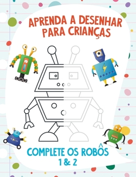 Paperback Aprenda a Desenhar para Crianças - Complete os Robôs 1 & 2 [Portuguese] Book